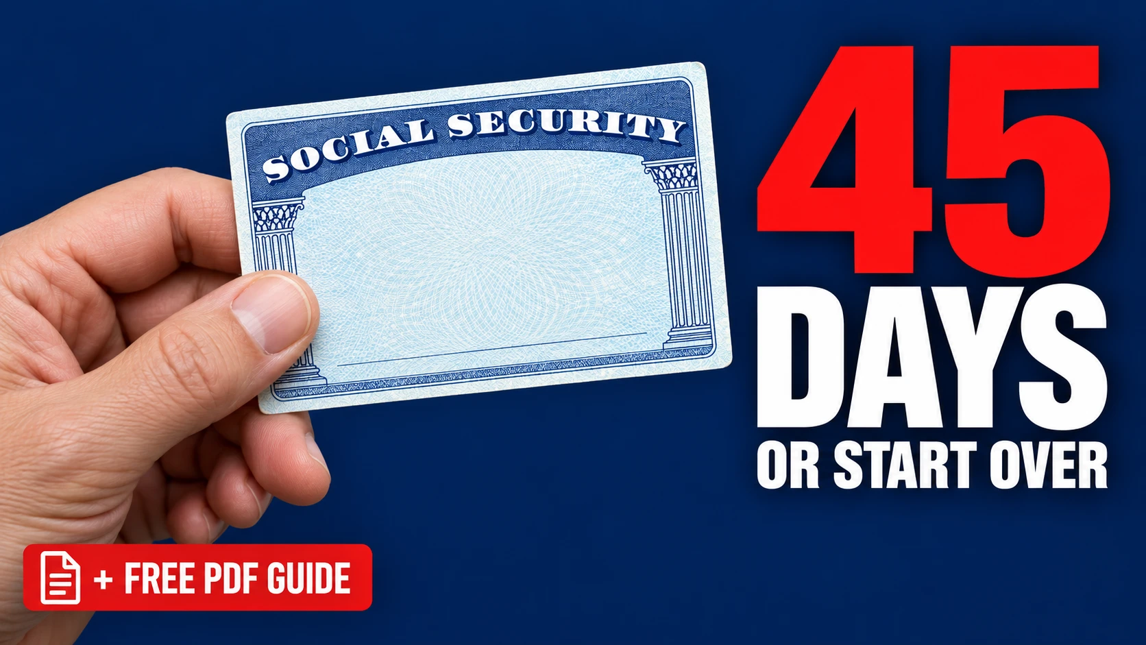 A Social Security card beside the words 45 days or start over, marking the deadline to finish a replacement card application